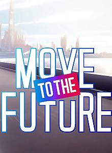 MOVE TO THE FUTURE